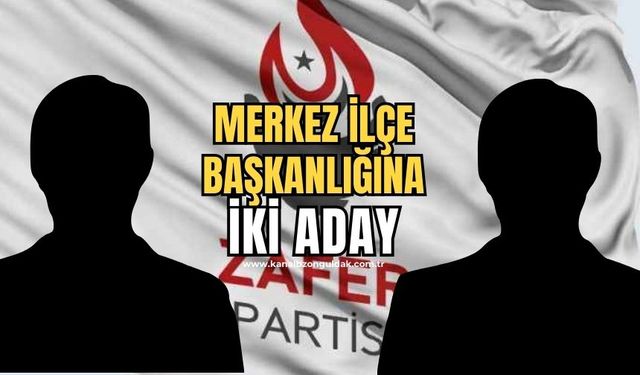 Zafer Partisi Merkez İlçe Başkanlığı seçiminde 2 aday yer alacak!