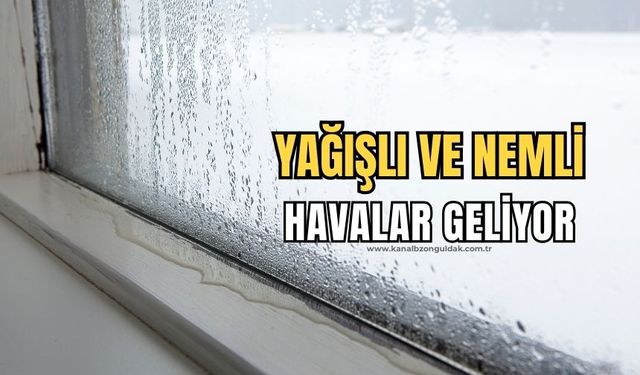 Zonguldak'ta yağışlı ve nemli günler bekleniyor