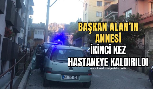 Ömer Selim Alan’ın annesi ikinci defa hastaneye kaldırıldı