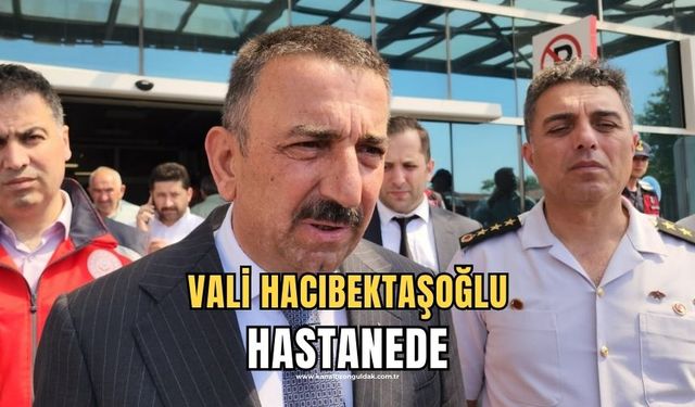 Vali Hacıbektaşoğlu hastanede! Açıklamalarda bulundu