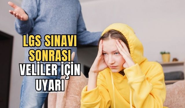 LGS sınavının öğrenciler ve veliler üstümdeki psikolojik etkilerine dikkat!