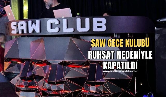 Turizm Bakanlığı SAW gece kulübünü kapattı!