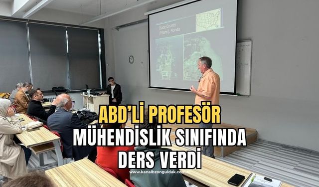 ABD’li Profesör ZBEÜ İnşaat Mühendisliği Bölümü Öğrencilerine Ders Verdi