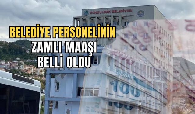 Zonguldak Belediyesinde çalışanın yeni maaşı belli oldu!