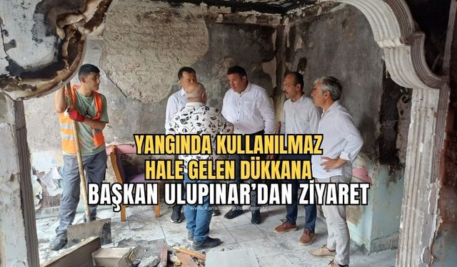 Özcan Ulupınar'dan esnafa geçmiş olsun ziyareti