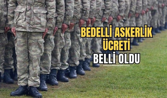 2024 yılının ikinci yarısı için bedelli askerlik ücreti belli oldu