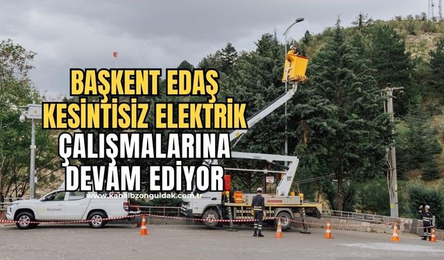 Başkent EDAŞ Zonguldak'ta bakım ve yatırımlarını sürdürdü