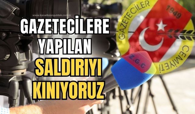 Zonguldak Gazeteciler Cemiyeti Gazetecilere yapılan saldırıyı kınadı!