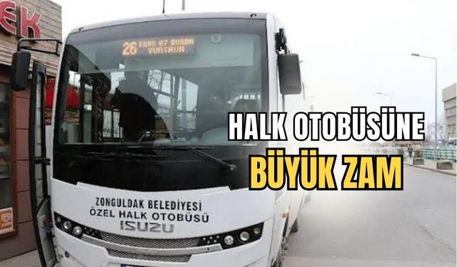 Zonguldak Belediyesi Özel Halk Otobüslerine büyük zam!