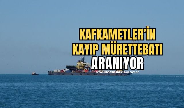 Kafkametler'in kayıp 7 mürettebatı aranıyor