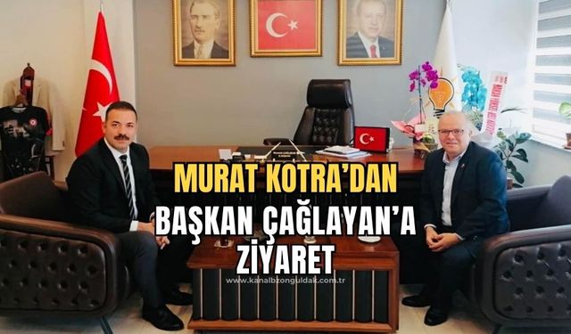 MYK Üyesi Kotra'dan Başkan Çağlayan'a ziyaret