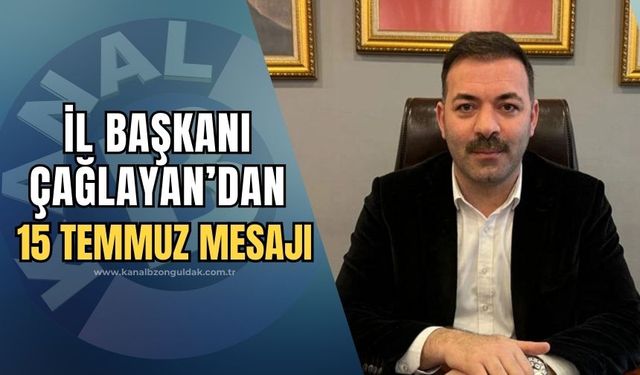 Başkan Çağlayan'dan 15 Temmuz mesajı