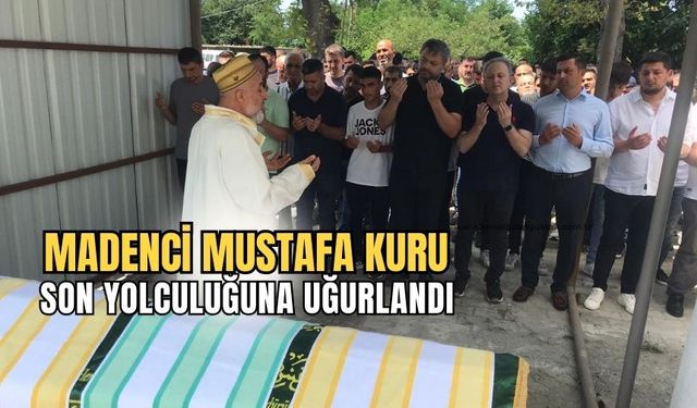 Kaçak ocakta hayatını kaybetmişti: Mustafa Kuru son yolculuğuna uğurlandı