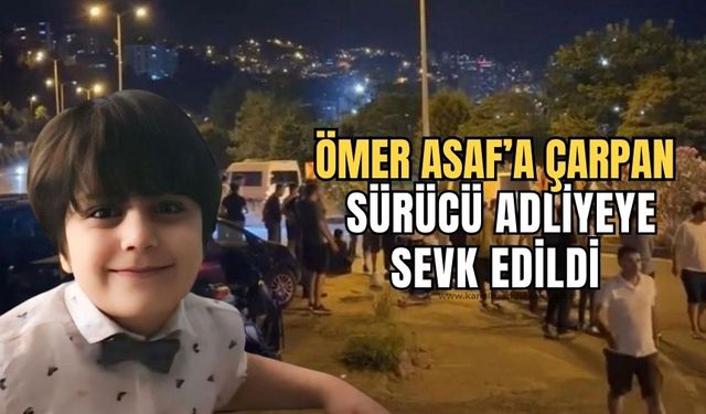 10 yaşındaki Ömer Asaf'a çarpan sürücü adliyeye sevk edlildi!