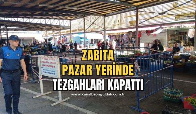 Pazar yerinde 3 esnafa tezgah kapama cezası verildi