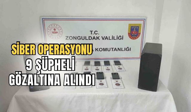 Zonguldak’ta siber suç operasyonu: 9 şüpheli gözaltında