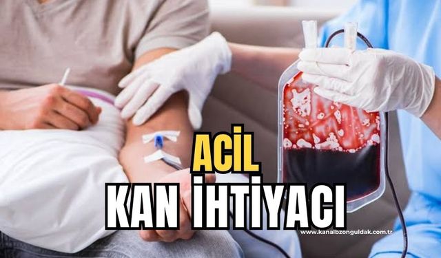 Zonguldak’lı hasta için acil kana ihtiyaç var!