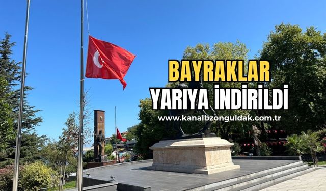 Zonguldak’ta bayraklar yarıya indi!