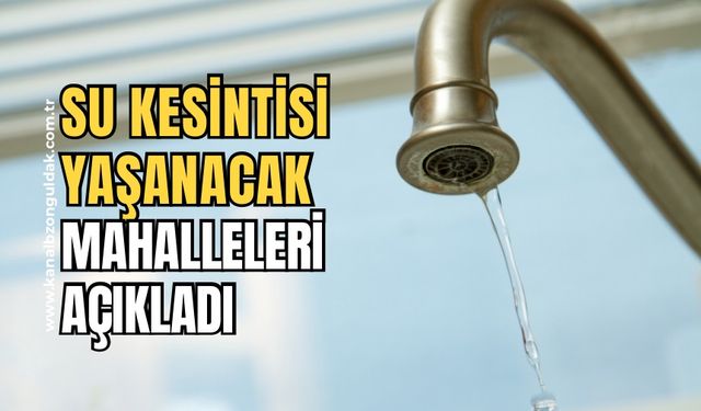 Belediye su kesintisi yaşanacak yerleri açıkladı