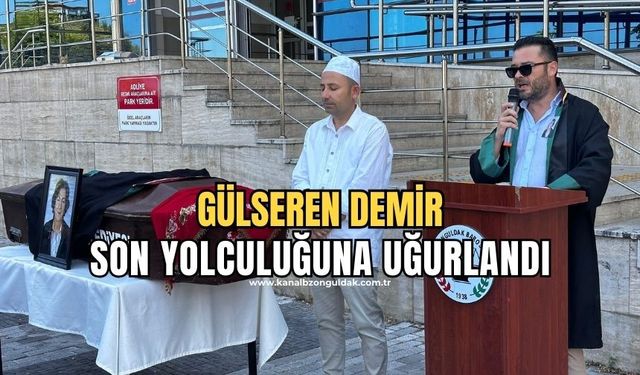 Zonguldak Barosu avukat Gülseren Demir'i son yolculuğuna uğurladı