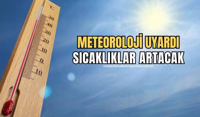 Hava sıcaklıkları artacak! Meteoroloji uyardı