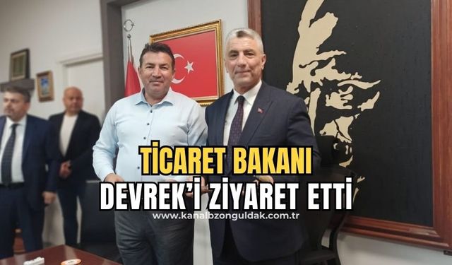 Ticaret Bakanı Bolat Devrek’e geldi