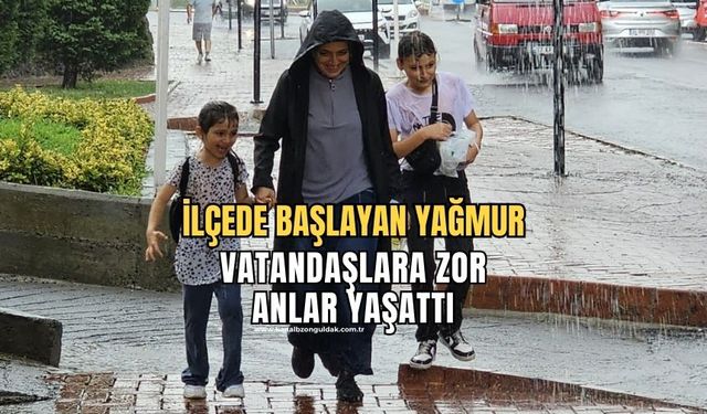 Ereğli’de aniden bastıran yağmur zor anlar yaşattı