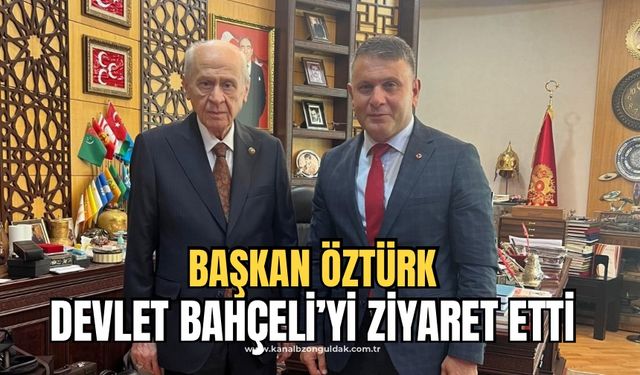 MHP İl Başkanı Öztürk Genel Başkan Bahçeli’yi ziyaret etti