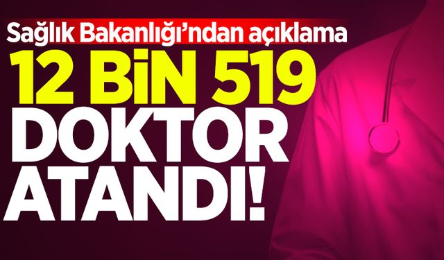 12 bin 519 doktorun ataması yapıldı