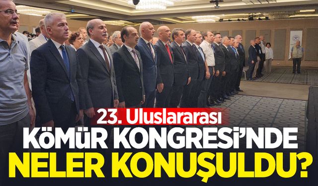 23. Uluslararası Kömür Kongresi "50 yıldır kömürün enerji payındaki yeri aynı"