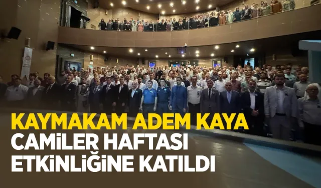 Kaymakam Adem Kaya, Mevlid-i Nebi Haftası ve Camiler Haftası etkinliğine katıldı