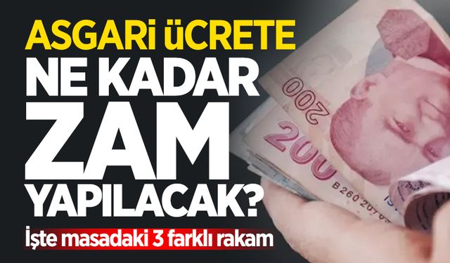 Asgari ücret zammında son dakika... Asgari ücrete ne kadar zam yapılacak? İşte masadaki 3 farklı rakam