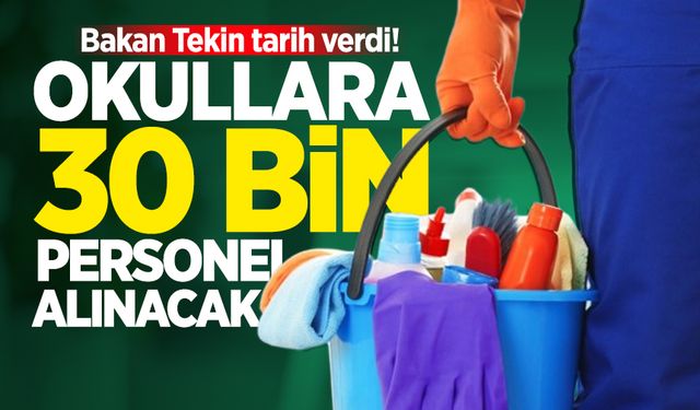 Bakan Tekin tarih verdi! Okullara 30 bin personel alınacak