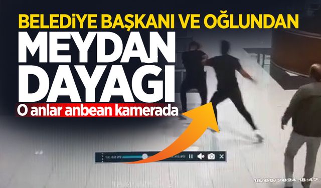 Belediye başkanı ve oğlundan husumetlilerine meydan dayağı