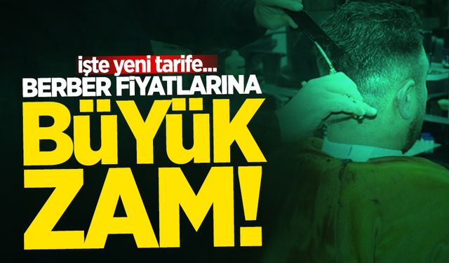 Berber fiyatlarına büyük zam! İşte yeni tarife...