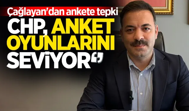 Çağlayan'dan yapılan ankete tepki: "Chp anket oyunlarını seviyor"