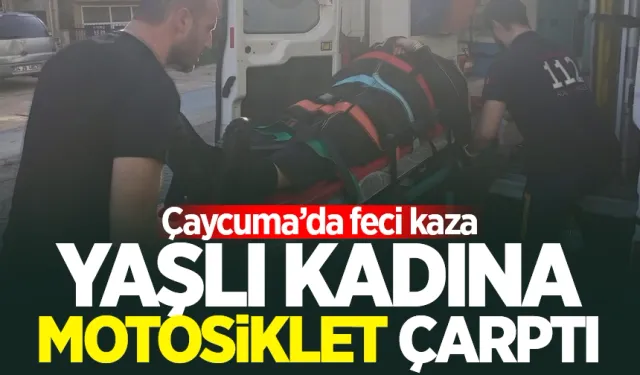 Çaycuma'da motosiklet yaşlı kadına çarptı