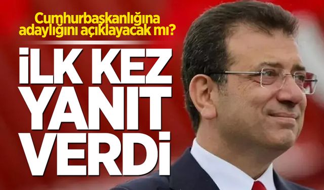 Cumhurbaşkanlığına adaylığını açıklayacak mı? Ekrem İmamoğlu ilk kez yanıt verdi