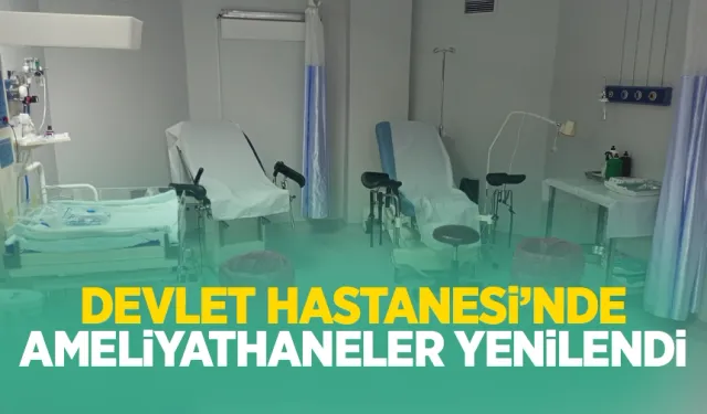 Devlet Hastanesi'nde ameliyathaneler yenilendi