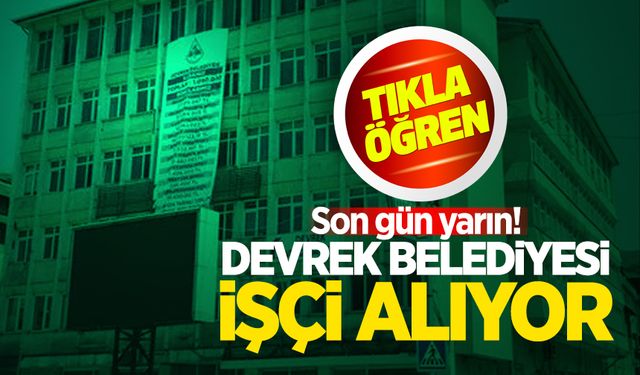 Devrek Belediyesi işçi alacak: İşte detaylar!