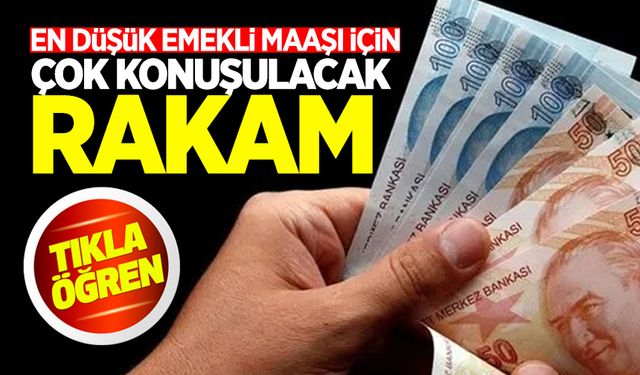 En düşük emekli maaşı için çok konuşulacak rakam!