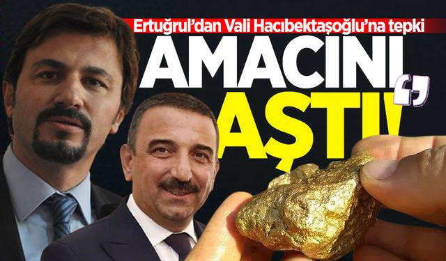 Erturğul’dan Vali Hacıbektaşoğlu’na tepki: “Amacını aştı!“