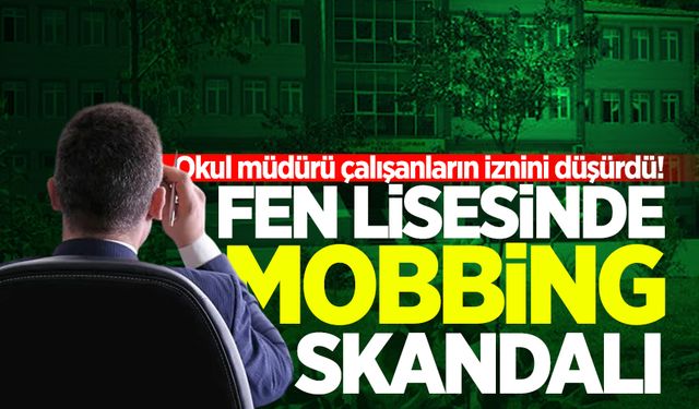 Fen Lisesinde mobbing skandalı: Okul müdürü, çalışanların iznini düşürdü!