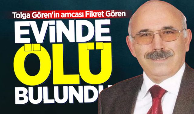 Fikret Gören silahla vurulmuş halde ölü bulundu!