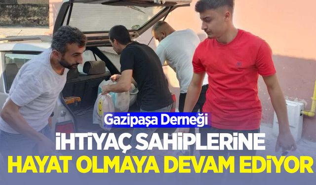 Gazipaşa Derneği ihtiyaç sahiplerine yardımlara devam ediyor