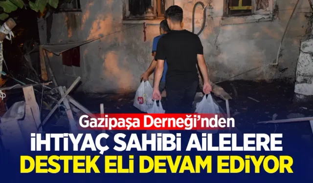 Gazipaşa Derneği ihtiyaç sahibi ailelere ulaşmaya devam ediyor