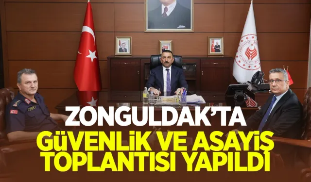 Zonguldak’ta haftalık güvenlik ve asayiş  toplantısı  yapıldı