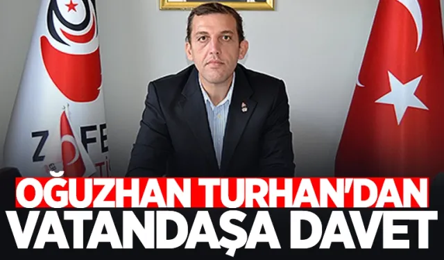 İl Başkanı Oğuzhan Turhan'dan vatandaşa davet