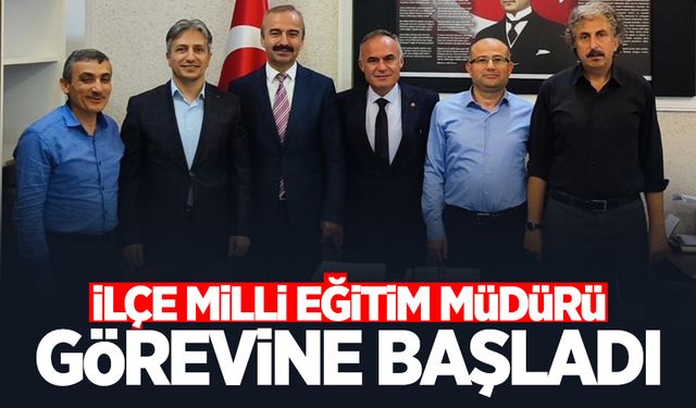 İlçe Milli Eğitim Müdürü görevine başladı