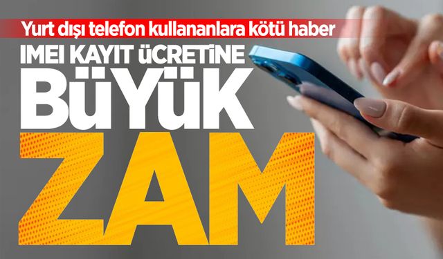 IMEI kayıt ücretine büyük zam yolda!